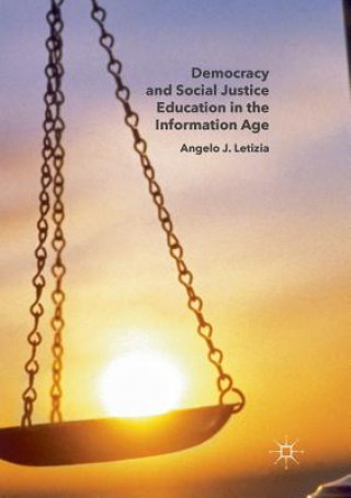 Kniha Democracy and Social Justice Education in the Information Age Angelo J. Letizia