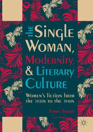 Książka Single Woman, Modernity, and Literary Culture Emma Sterry