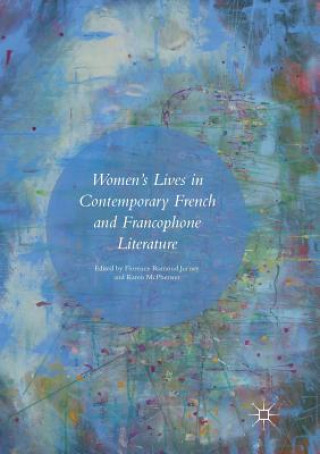 Könyv Women's Lives in Contemporary French and Francophone Literature Karen McPherson