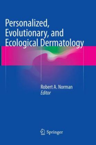 Kniha Personalized, Evolutionary, and Ecological Dermatology Robert A. Norman