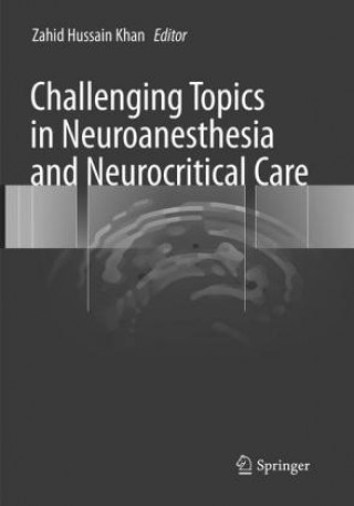 Carte Challenging Topics in Neuroanesthesia and Neurocritical Care Zahid Hussain Khan