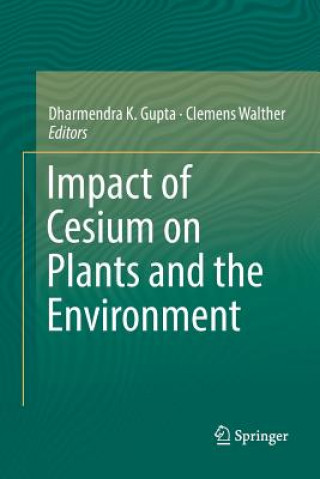 Kniha Impact of Cesium on Plants and the Environment Dharmendra K. Gupta