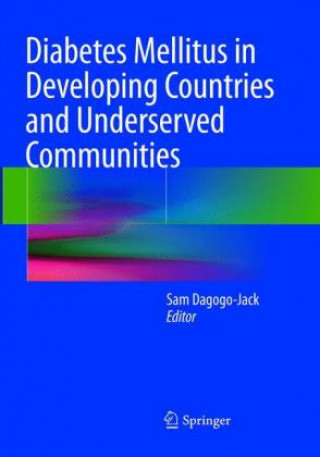 Książka Diabetes Mellitus in Developing Countries and Underserved Communities Sam Dagogo-Jack