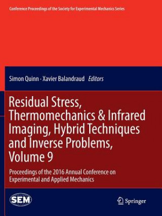 Carte Residual Stress, Thermomechanics & Infrared Imaging, Hybrid Techniques and Inverse Problems, Volume 9 Xavier Balandraud
