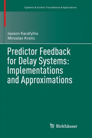 Carte Predictor Feedback for Delay Systems: Implementations and Approximations Iasson Karafyllis