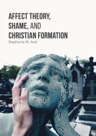 Kniha Affect Theory, Shame, and Christian Formation Stephanie N. Arel