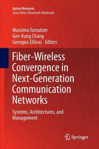 Kniha Fiber-Wireless Convergence in Next-Generation Communication Networks Gee-Kung Chang