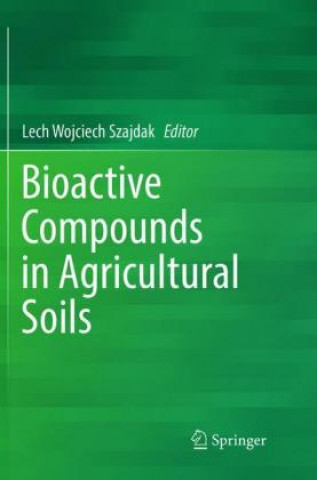 Kniha Bioactive Compounds in Agricultural Soils Lech Wojciech Szajdak