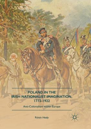 Książka Poland in the Irish Nationalist Imagination, 1772-1922 Roisin Healy