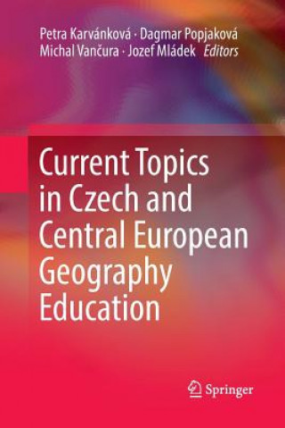 Kniha Current Topics in Czech and Central European Geography Education Petra Karvánková