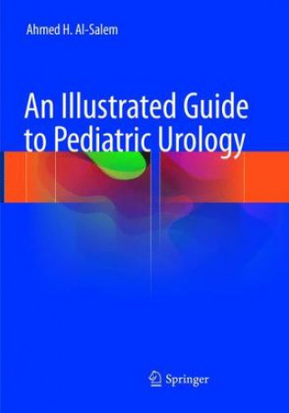Carte Illustrated Guide to Pediatric Urology Ahmed H. Al-Salem
