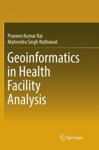 Livre Geoinformatics in Health Facility Analysis Praveen Kumar Rai