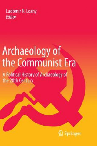 Buch Archaeology of the Communist Era Ludomir R Lozny