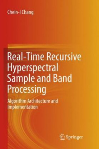 Libro Real-Time Recursive Hyperspectral Sample and Band Processing Chein-I Chang