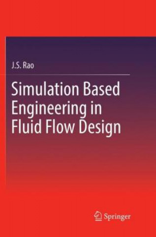 Kniha Simulation Based Engineering in Fluid Flow Design J.S. Rao