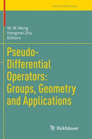 Könyv Pseudo-Differential Operators: Groups, Geometry and Applications M. W. Wong