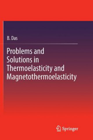Kniha Problems and Solutions in Thermoelasticity and Magneto-thermoelasticity B. Das