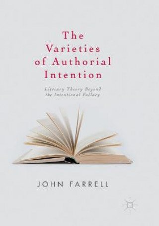 Kniha Varieties of Authorial Intention John Farrell