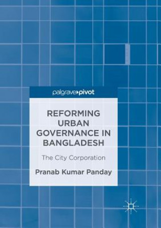 Książka Reforming Urban Governance in Bangladesh Pranab Kumar Panday