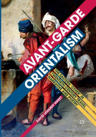 Knjiga Avant-garde Orientalism David LeHardy Sweet