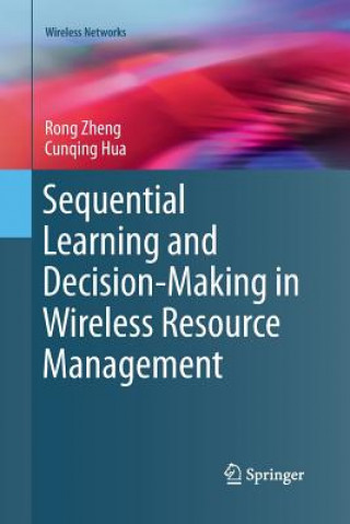 Könyv Sequential Learning and Decision-Making in Wireless Resource Management Rong Zheng