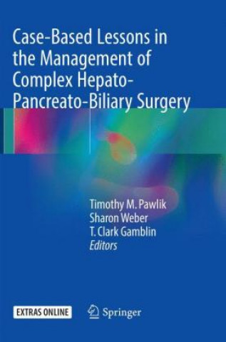 Buch Case-Based Lessons in the Management of Complex Hepato-Pancreato-Biliary Surgery Timothy M. Pawlik