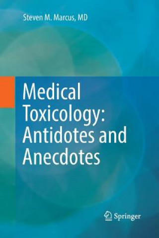 Book Medical Toxicology: Antidotes and Anecdotes Steven M. Marcus