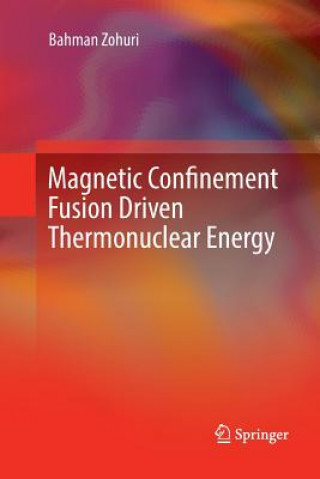 Könyv Magnetic Confinement Fusion Driven Thermonuclear Energy Bahman Zohuri