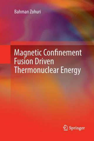 Книга Magnetic Confinement Fusion Driven Thermonuclear Energy Bahman Zohuri