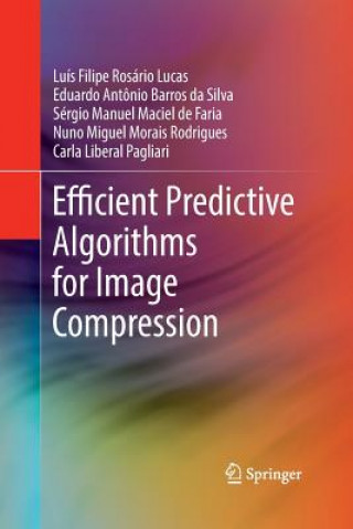 Kniha Efficient Predictive Algorithms for Image Compression Luis Filipe Rosario Lucas