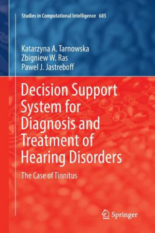 Könyv Decision Support System for Diagnosis and Treatment of Hearing Disorders Katarzyna A. Tarnowska