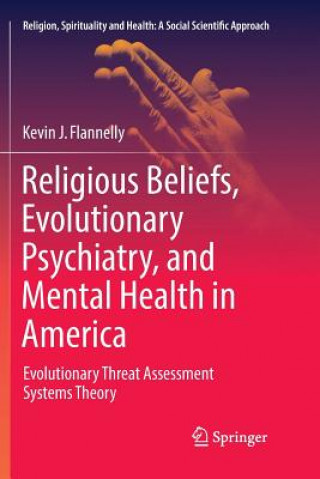 Könyv Religious Beliefs, Evolutionary Psychiatry, and Mental Health in America Kevin J. Flannelly