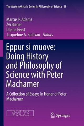 Kniha Eppur si muove: Doing History and Philosophy of Science with Peter Machamer Marcus P. Adams