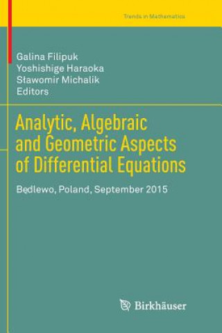 Kniha Analytic, Algebraic and Geometric Aspects of Differential Equations Galina Filipuk