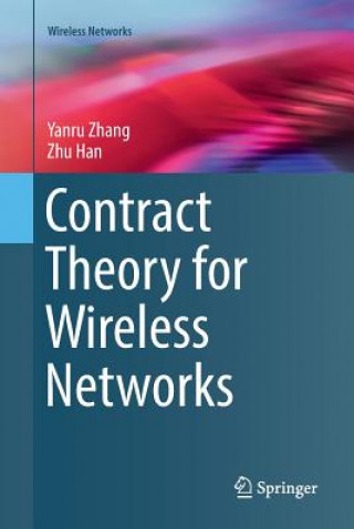 Kniha Contract Theory for Wireless Networks Yanru Zhang