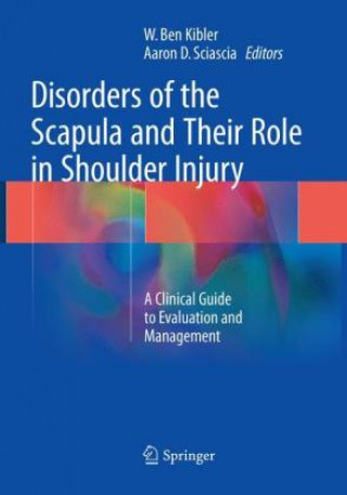 Książka Disorders of the Scapula and Their Role in Shoulder Injury W. Ben Kibler