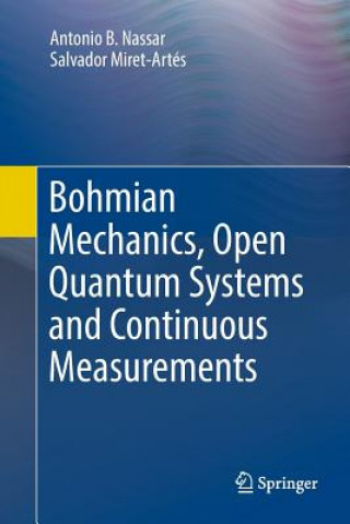 Kniha Bohmian Mechanics, Open Quantum Systems and Continuous Measurements Antonio B. Nassar