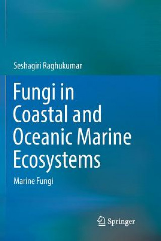 Buch Fungi in Coastal and Oceanic Marine Ecosystems Seshagiri Raghukumar