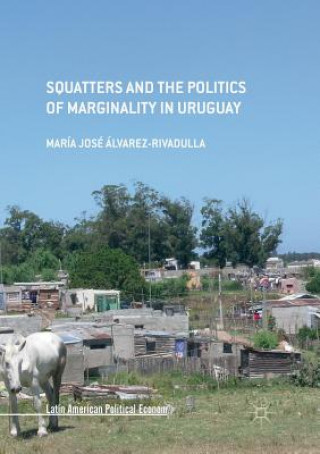 Carte Squatters and the Politics of Marginality in Uruguay Maria Jose Alvarez-Rivadulla