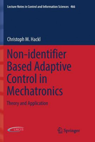 Knjiga Non-identifier Based Adaptive Control in Mechatronics Christoph M. Hackl