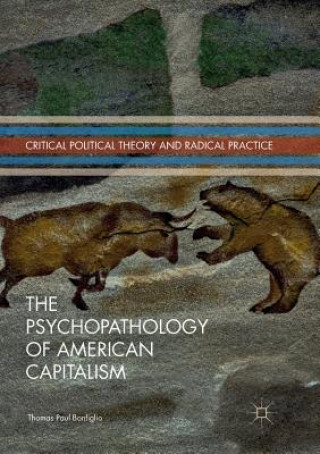 Kniha Psychopathology of American Capitalism Thomas Paul Bonfiglio