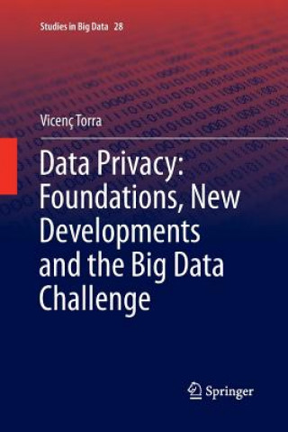 Kniha Data Privacy: Foundations, New Developments and the Big Data Challenge Vicenc Torra