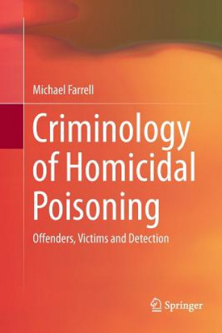 Knjiga Criminology of Homicidal Poisoning Michael Farrell