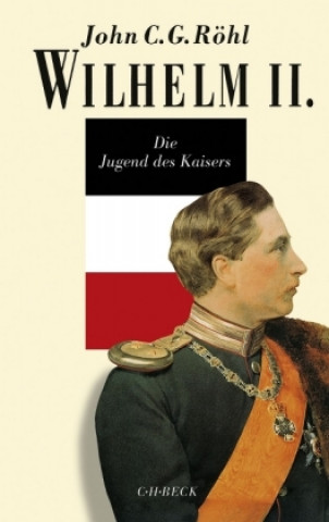 Kniha Die Jugend des Kaisers 1859-1888 John C. G. Röhl