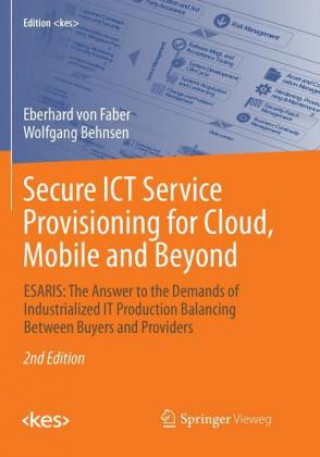 Kniha Secure ICT Service Provisioning for Cloud, Mobile and Beyond Eberhard von Faber