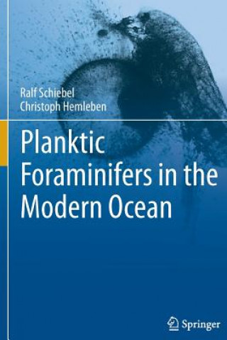 Buch Planktic Foraminifers in the Modern Ocean Ralf Schiebel