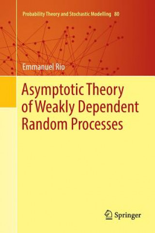 Carte Asymptotic Theory of Weakly Dependent Random Processes Emmanuel Rio