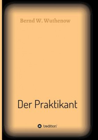 Book Der Praktikant Bernd W. Wuthenow