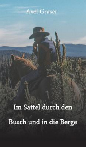 Book Im Sattel durch den Busch und in die Berge Axel Graser