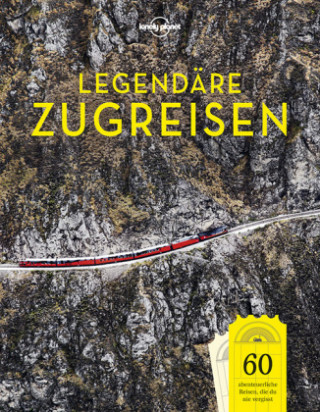 Книга Lonely Planet Bildband Legendäre Zugreisen Lonely Planet